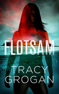 Tracy Grogan — FLOTSAM: A Divemaster Ricky Mystery (Book 1)