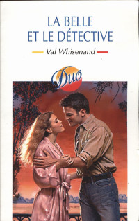 Val Whisenand [WHISENAND, Val] — La belle et le détective