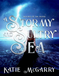 Katie McGarry — A Stormy and Sultry Sea (Witches of the Island #2)
