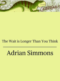 Adrian Simmons — The Wait is Longer Than You Think