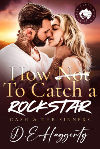 D.E. Haggerty — How to Catch a Rockstar: a surprise pregnancy, forced proximity, small town rockstar rom com (Cash & the Sinners Book 5)