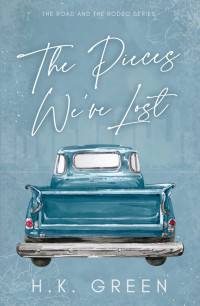 H.K. Green — The Pieces We've Lost (The Road & The Rodeo Book 1)