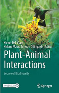 Kleber Del-Claro, Helena Maura Torezan-Silingardi — Plant-Animal Interactions: Source of Biodiversity