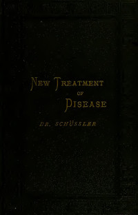 Schüssler, Wilhelm Heinrich, 1821-1898 — Abridged therapeutics founded upon histology and cellular pathology ...