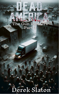 Derek Slaton — Dead America - Gun Runners pt. 3