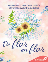 Estefanía Carmona Sánchez & Alejandro D. Martínez Martín — De flor en flor