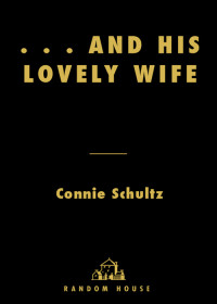 Connie Schultz — . . . And His Lovely Wife