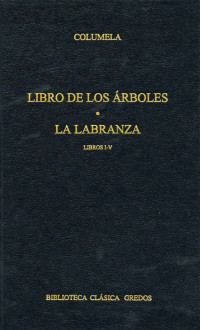 Columela; — Libro de los rboles. La labranza. Libros I-V