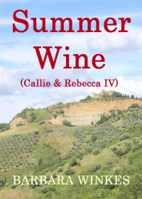 Barbara Winkes — Summer Wine (Callie & Rebecca #4)