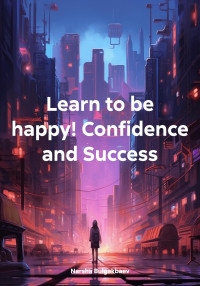 Narsha Bulgakbaev — Learn to be happy! Confidence and Success