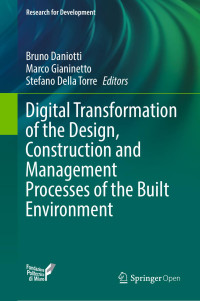 Bruno Daniotti & Marco Gianinetto & Stefano Della Torre — Digital Transformation of the Design, Construction and Management Processes of the Built Environment