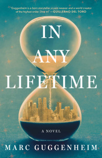 Marc Guggenheim — In Any Lifetime: A Novel