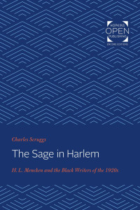 Charles Scruggs — The Sage in Harlem: H. L. Mencken and the Black Writers of the 1920s