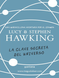 Lucy Hawking — LA CLAVE SECRETA DEL UNIVERSO