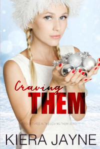 Kiera Jayne — Craving Them: A Loving Them Reverse Harem Christmas Special