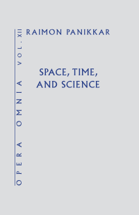 Panikkar, Raimon; — Space, Time, and Science