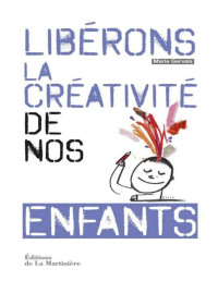 Marie Gervais — Libérons la créativité de nos enfants