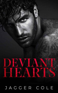 Connie Vargas — Deviant Hearts (Dark Hearts # 1) Jagger Cole