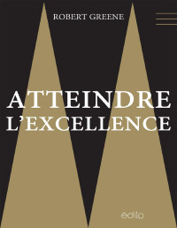 Greene Robert — Atteindre l'excellence