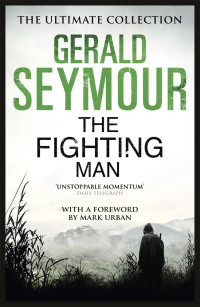 Gerald Seymour — The Fighting Man