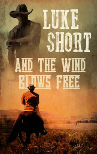 Luke Short — And The Wind Blows Free