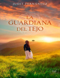 Judit Fernández — La guardiana del tejo (Spanish Edition)