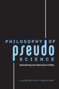 Massimo Pigliucci & Maarten Boudry (Editors) — Philosophy of Pseudoscience: Reconsidering the Demarcation Problem