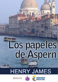HENRY JAMES — LOS PAPELES DE ASPERN