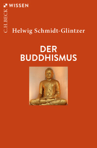 Helwig Schmidt-Glintzer; — Der Buddhismus