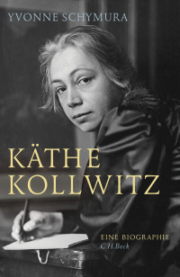 Yvonne Schymura; — Käthe Kollwitz