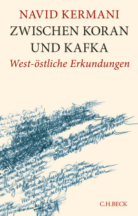 Navid Kermani; — Zwischen Koran und Kafka