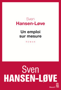 Sven Hansen-Love [Hansen-love, Sven] — Un emploi sur mesure