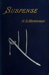 Henry Seton Merriman — Suspense, Volume II (of 3)