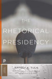 Tulis, Jeffrey. — The Rhetorical Presidency