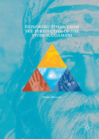 Menezes, Walter; — Exploring Atman from the Perspective of the Vivekacudamani