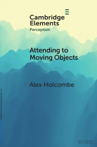 Alex Holcombe — ATTENDING TO MOVING OBJECTS