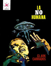 Clark Carrados  — La no humana