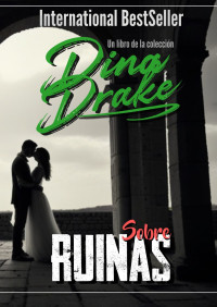 Dina Drake — Sobre ruinas (Spanish Edition)