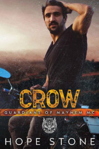 Hope Stone — Crow: An MC Romance Novel (GUARDIANS OF MAYHEM MC SANTA FE CHAPTER Book 6)