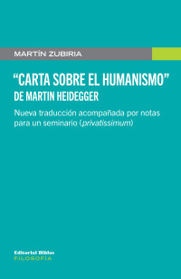 Martn Zubiria; — "Carta sobre el Humanismo" de Martin Heidegger