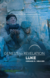 Weaver, Horace R.; — Genesis to Revelation: Luke Participant Book Large Print: A Comprehensive Verse-by-Verse Exploration of the Bible