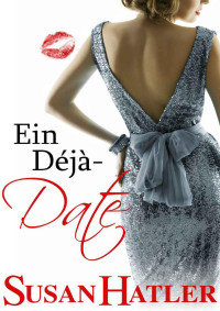 Susan Hatler — Ein Déjà-Date (Lieber ein Date als nie 9) (German Edition)