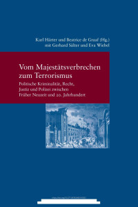 Karl Härtner und Beatrice de Graaf (Hg.) — Vom Majestätsverbrechen zum Terrorismus