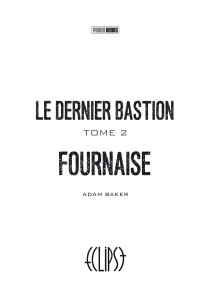 Adam Baker — Le Dernier Bastion 2 - Fournaise