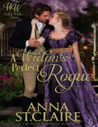 Anna St. Claire & Wicked Widows — A Widow's Perfect Rogue (Wicked Widows' League Book 11)