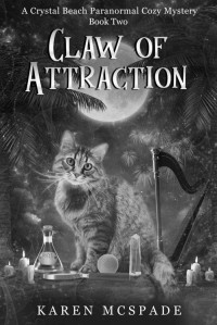 Karen McSpade — Claw of Attraction (Crystal Beach Paranormal Cozy Mystery 2)