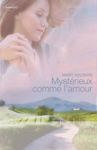 Mary Sullivan [Sullivan, Mary] — Mystérieux comme l'amour