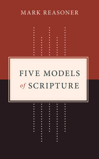 Mark Reasoner; — Five Models of Scripture