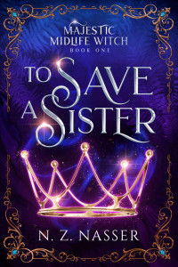 N. Z. Nasser — To Save a Sister: A Paranormal Women's Midlife Fiction Novel (Majestic Midlife Witch Book 1)