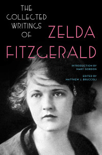 Zelda Fitzgerald — The Collected Writings of Zelda Fitzgerald